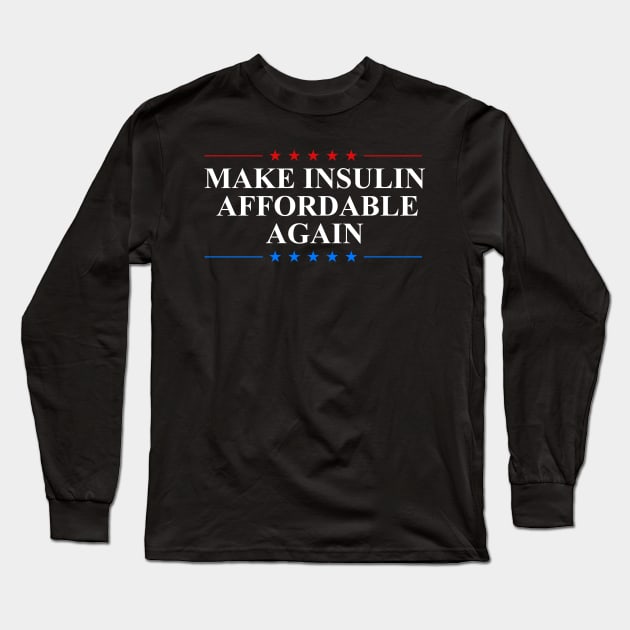 Make Insulin Affordable Again Long Sleeve T-Shirt by oskibunde